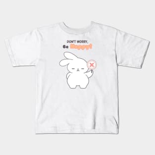Cute rabbit, Don't Worry, Be Hoppy Kids T-Shirt